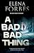 A BAD, BAD THING an enthralling crime mystery by Elena Forbes