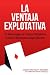 La Ventaja Explotativa: Tu ...