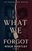 What We Forgot: A Novel of ...