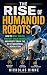 The Rise of Humanoid Robots...