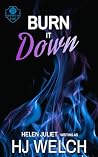 Burn It Down by HJ Welch