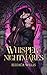 Whisper of Nightmares: A Gothic Romantasy Standalone with Devotion, Dreams, and Death