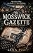 The Mosswick Gazette: A Rea...