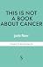 This is Not a Book About Ca...