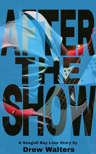 After the Show: A Seagull Bay Love Story (The Seagull Bay Series Book 1)