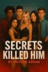 Secrets Killed Hi...