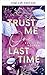 Trust Me One Last Time