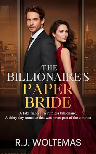 The Billionaire's Paper Bride: A fake fiancée. A ruthless billionaire. A thirty-day romance that was never part of the contract (Kindle Edition)