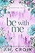 Be With Me by J.H. Croix
