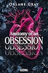 Anatomy of an Obsession by Orlane Gray