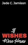 If Wishes Were Ho...