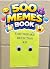 500 Memes Book: A Big Colle...