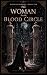 The Woman in the Blood Circ...