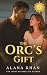 The Orc's Gift (Sunshine Valley Orcs #2)
