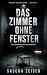 Das Zimmer ohne Fenster: Ei...
