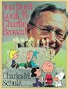 You Don't Look 35, Charlie Brown!