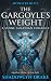 The Gargoyle’s Weight: A St...