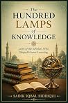 The Hundred Lamps of Knowledge by Sadik Siddiqui