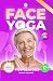 Face Yoga for Seniors: The ...