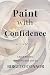 Paint With Confidence: Lear...