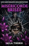 Miséricorde brisée: Protecteur possessif, héros moralement gris et héroïne brisée (French Edition)
