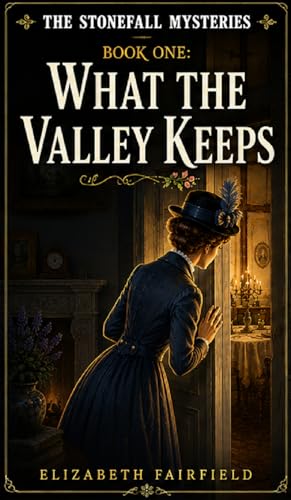 What The Valley Keeps (The Stonefall Mysteries Book 1)