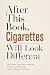 After This Book, Cigarettes...