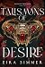 Talismans of Desire (Oaths of Ruin Saga, #1)