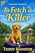 To Fetch A Killer: A Dog Cl...