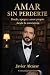 AMAR SIN PERDERTE by Javier Alcázar