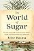 World of Sugar: How the Swe...