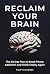 Reclaim Your Brain: The 30-...