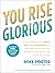 You Rise Glorious: A Wild Invitation to Live Fierce, Free, and Unstoppable in a World that Tries to Break You, Shame You, and Tell You that You're Not Enough