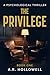 The Privilege by A.R. Hollowell The Privilege by A.R. Hollowell