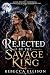 Rejected by the Savage King...