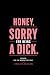 Honey, Sorry For Being a Di...