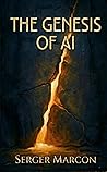 The Genesis of AI (The Theory of Wonder Book 1)