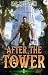 After the Tower: A LitRPG A...