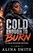 Cold Enough to Burn: A Cold...