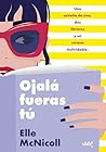 Ojalá fueras tú
