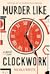 Murder Like Clockwork by Nicola Whyte Murder Like Clockwork by Nicola Whyte