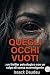 Quegli occhi vuoti: Un thri...