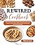 Rewired cookbook: 100 Nutri...
