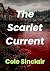 The Scarlet Current by Cole Sinclair