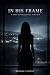 In His Frame: Book 1: A DARK PSYCHOLOGICAL THRILLER