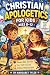 Christian Apologetics for K...
