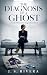 The Diagnosis of a Ghost: A...