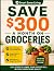 Save $300 a Month on Grocer...