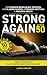 Strong Again After 50: The ...
