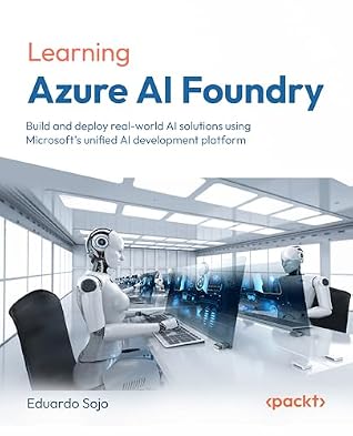 Microsoft Foundry in Action: A hands-on guide to building, evaluating, and governing enterprise AI agents